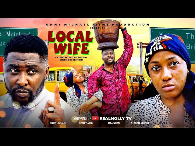 LOCAL WIFE (THE MOVIE) - Onny Michael | 2026 LATEST NIGERIAN NOLLYWOOD MOVIES