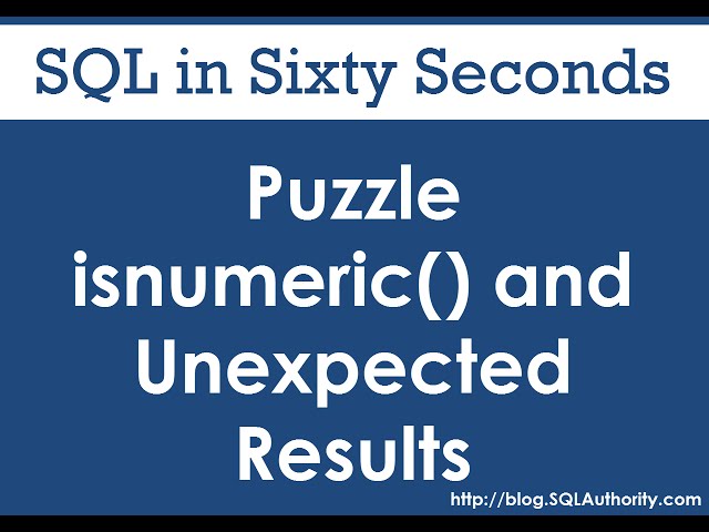 Puzzle - isnumeric() and Unexpected Results - SQL in Sixty Seconds #076