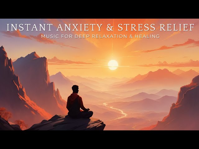 Instant Anxiety & Stress Relief 😌 Peaceful Meditation Music ✨ Deep Relaxation & Healing 💖