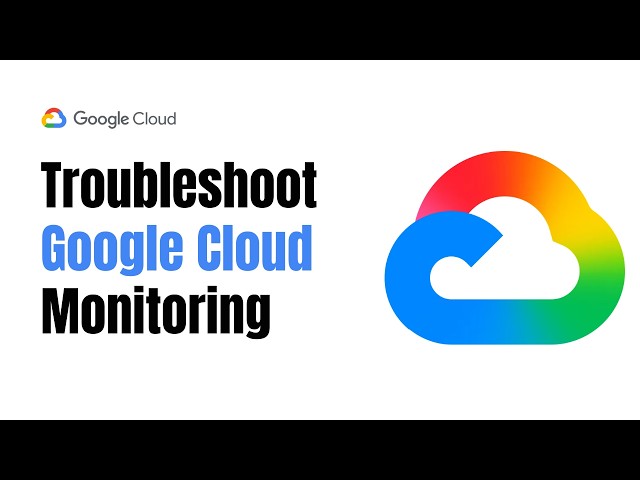 How to Troubleshoot Monitoring Problems with Google Cloud