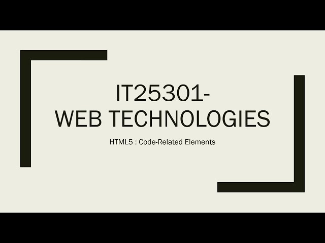 IT25301 I Web Technologies I HTML5 I Code Related Elements