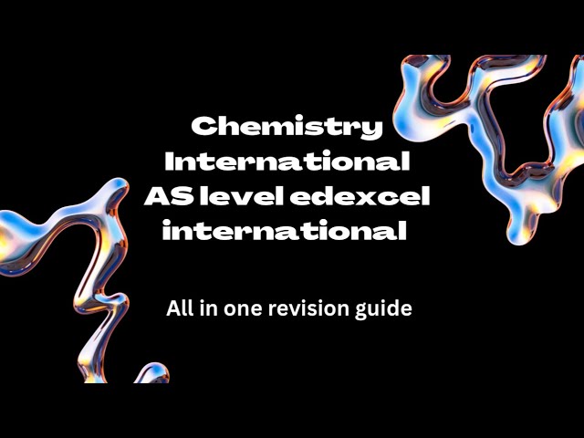 Chemistry international AS level unit 2 full revision guide part 1
