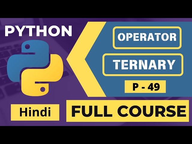49. 🚀 Master Ternary Operator in Python | Python Full Course in Hindi 2026 | Programming Tutorial