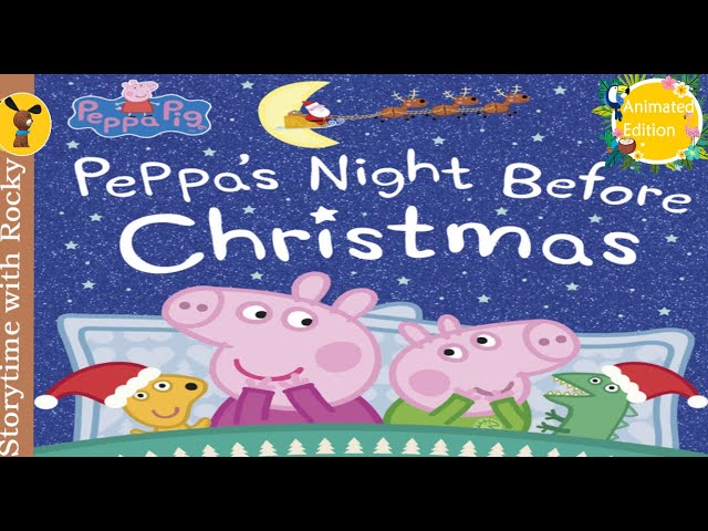 🎅🏼 Kids Book Read Aloud: [ANIMATED] PEPPA'S NIGHT BEFORE CHRISTMAS | Bedtime Stories for Kids