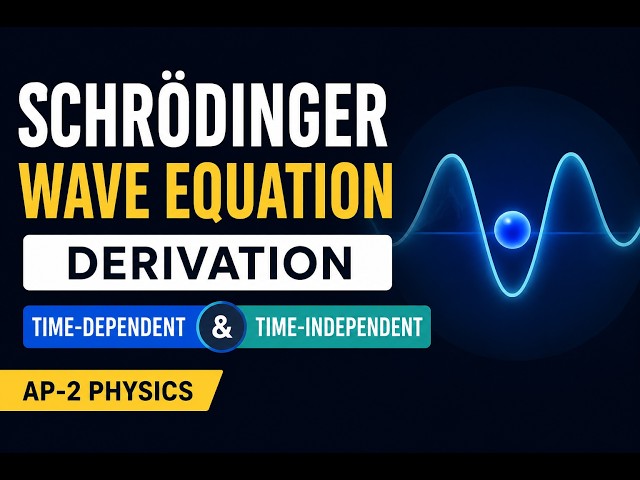 Schrödinger Wave Equation Derivation | Time-Dependent & Time-Independent | AP-2 Physics🎓