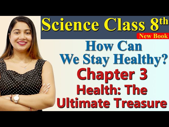 How Can We Stay Healthy?, Chapter 3 PART 2, Health: The Ultimate Treasure, Science Curiosity Class 8