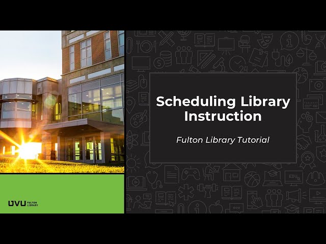Scheduling Library Instruction Tutorial