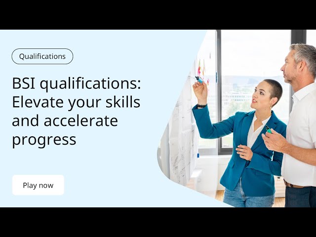BSI Qualifications - Elevate Your Skills and Accelerate Progress
