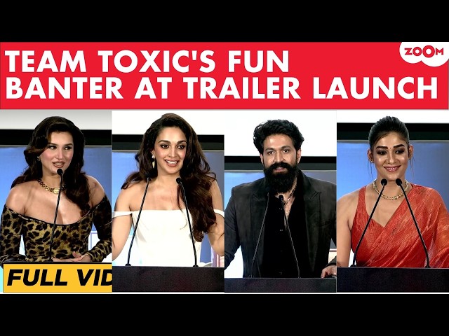 Toxic Trailer Launch FULL video: Yash, Kiara Advani, Nayanthara, Tara Sutaria's FUN interaction!