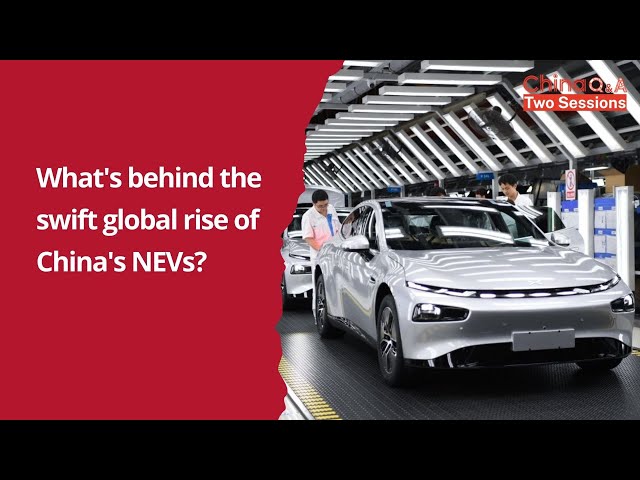 What's behind the swift global rise of China's NEVs?