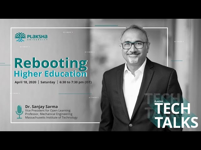 Plaksha Tech Talks #1 | Rebooting Higher Education with Dr. Sanjay Sarma, VP for Open Learning, MIT