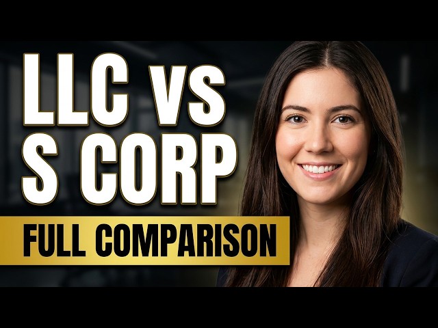 LLC vs S Corp: Tax Benefits, Differences, & Strategies