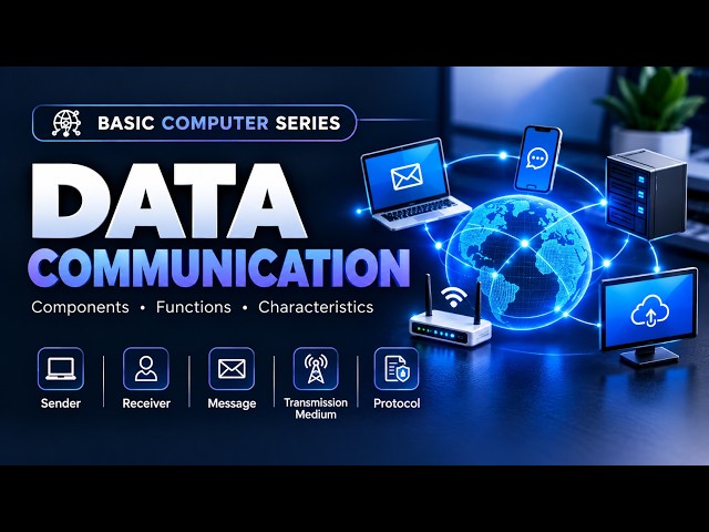 Data Communication in Computer | Components, Characteristics & Examples | Basic Computer Series