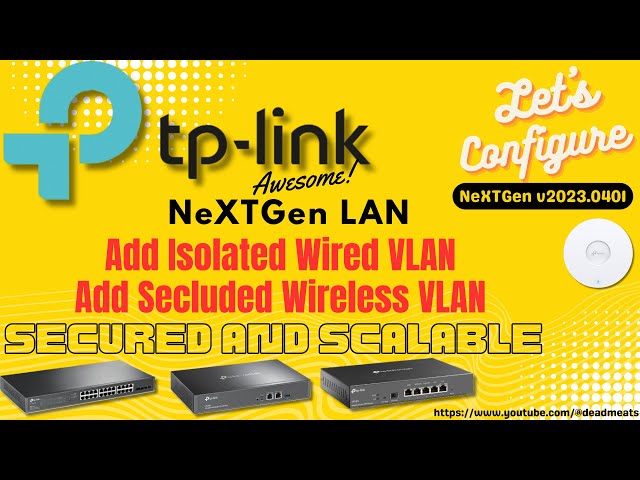 LC41: NeXTGen TP Link Omada ER-8411 ER-7206 ER-605 Isolated, IoT,Camera,Home VLANs SG-2210MP