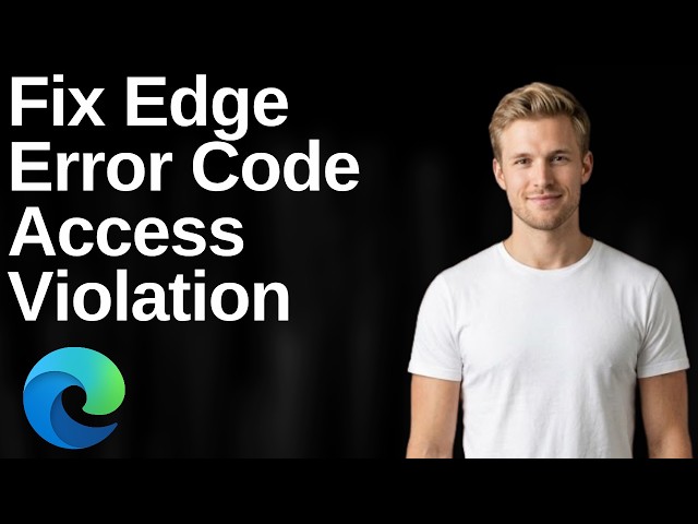 How To Fix Microsoft Edge Error Code Status Access Violation (Easy Guide)