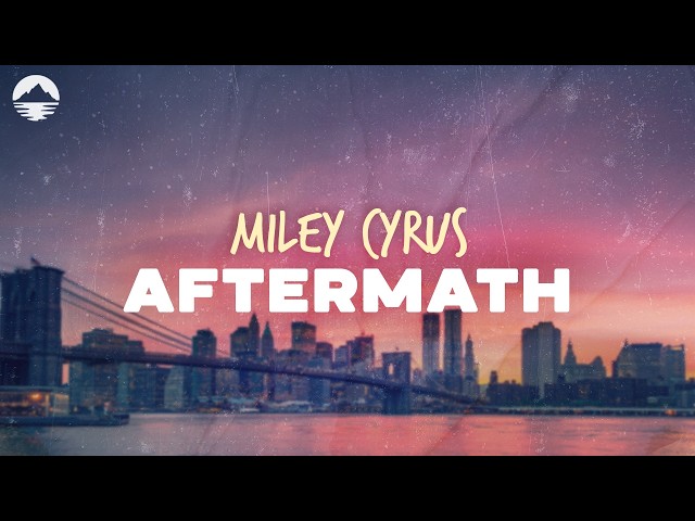 Miley Cyrus - Aftermath | Lyrics