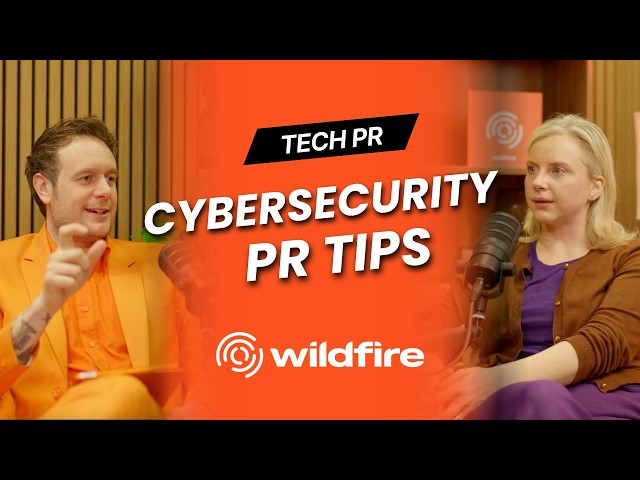 Cybersecurity PR Tips with Zoe McFarland | Episode #1: Wildfire — Tech PR podcast