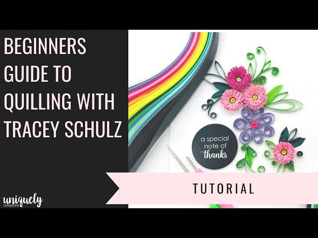 Beginners guide to Quilling with Tracey Schulz