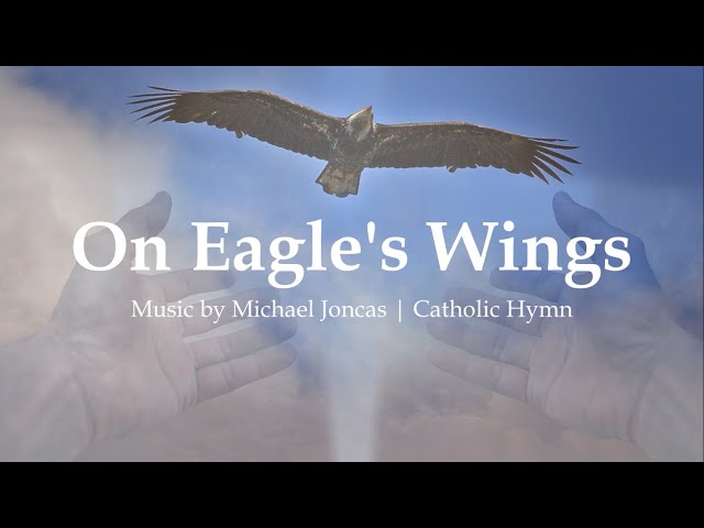 On Eagle's Wings | Catholic Hymn | Michael Joncas | Faith / Funeral Song | Sunday 7pm Choir
