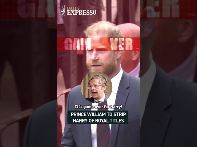"It is GAME OVER for Harry!" Prince William to strip Harry's royal titles | Daily Expresso #Royals