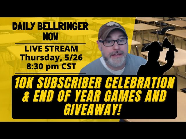 DAILY BELLRINGER NOW: 10k Subscriber Celebration-End of School Year Games and Giveaway