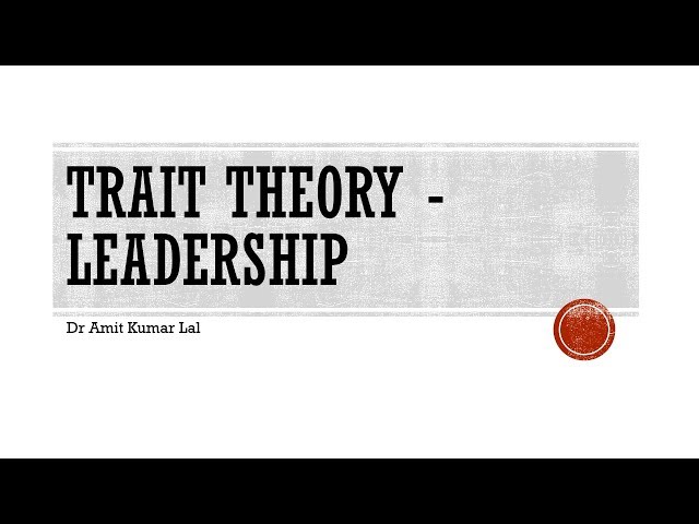 Leadership- Trait Theory