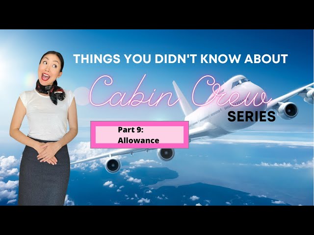 Things you didn’t know about cabin crew Part 9 - allowance