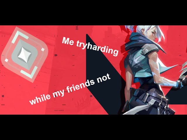 ITS TRYHARD HOURS BOI! (Jett main, chilling with Jackbaguette)