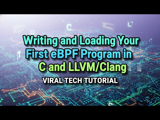 Writing Your First eBPF Program in C | eBPF Tutorial with LLVM & Clang