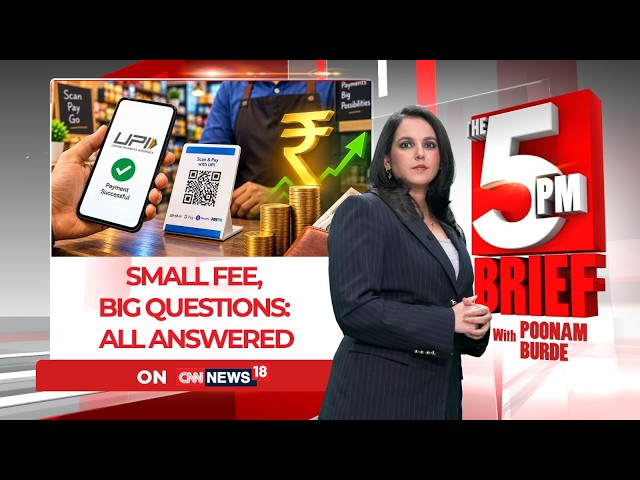 UPI MDR of 0.4% Above ₹2,000? Will Merchants Pass the Cost to Customers? | The 5 PM Brief | News18