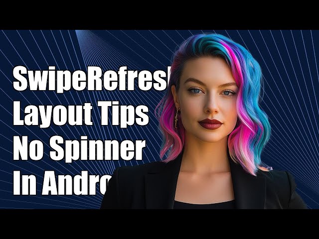 How to Use SwipeRefreshLayout Without Progress Spinner in Android