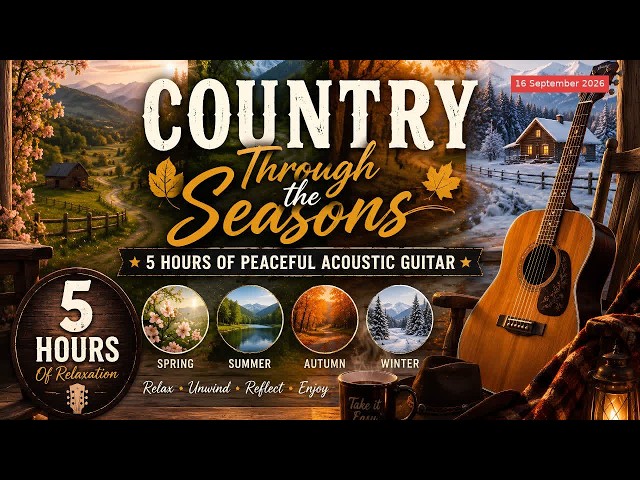 Country Through the Seasons 🍂 5 Hours of Peaceful Acoustic Guitar | 16 September 2026
