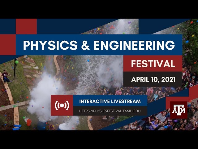 2021 Texas A&M Physics & Engineering Festival