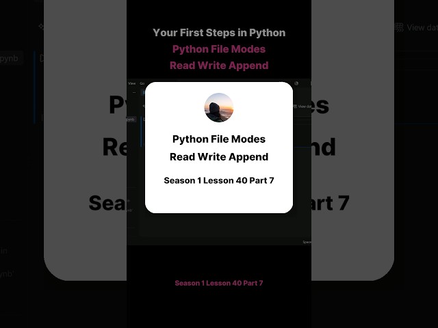 Season 1 Lesson 40 Part 7   Your First Steps in Python Python File Modes Read Write Append