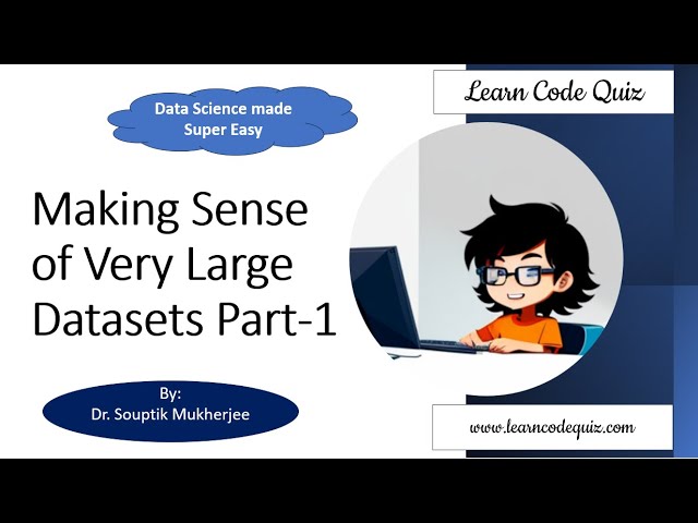 Data Science Made Easy | Making Sense of Very Large Datasets Part-1| Tutorial-19
