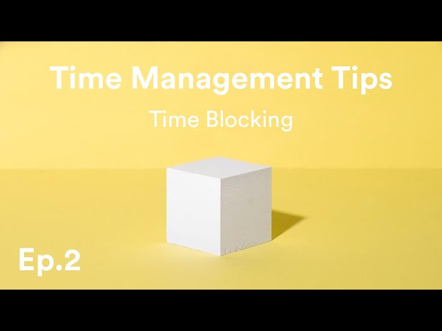 Time Management Tips: Time Blocking - Ep.2