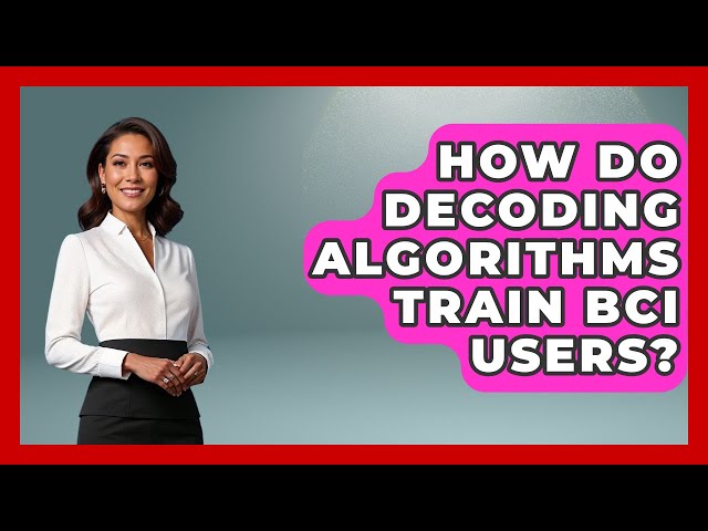 How Do Decoding Algorithms Train BCI Users? - Neurotech Insight Pro