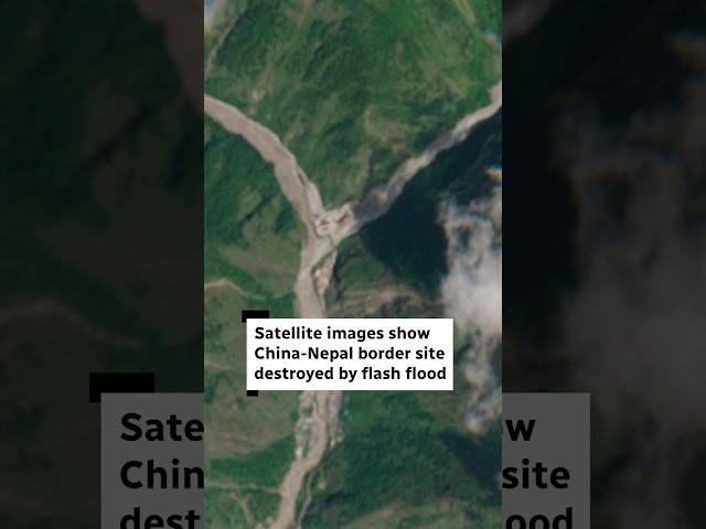Satellite images show China-Nepal border site destroyed by flash flood