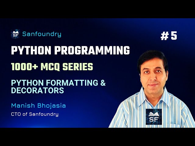 1000+ Python MCQ | Python Formatting & Decorators | Set 5 | Sanfoundry