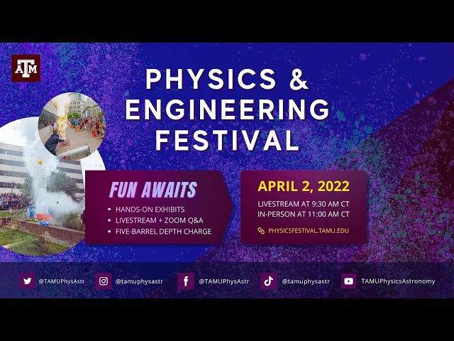 2022 Physics & Engineering Festival (Texas A&M Physics & Astronomy)