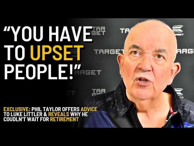 "YOU HAVE TO UPSET PEOPLE!" | Phil Taylor ADVICE for Luke Littler &  Bid to Regain Form Aged 66