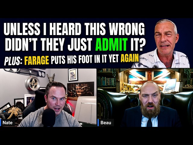 Didn't they just ADMIT IT? Plus Farage puts his foot in it again!