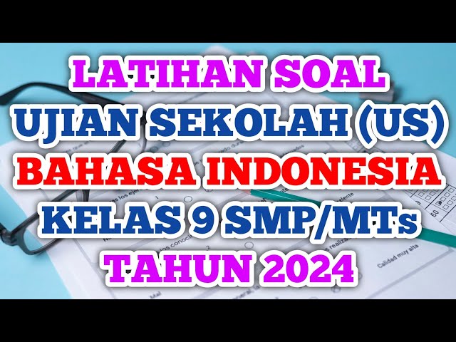 Latihan Soal Ujian Sekolah US Kelas 9 Bahasa Indonesia Tahun 2024