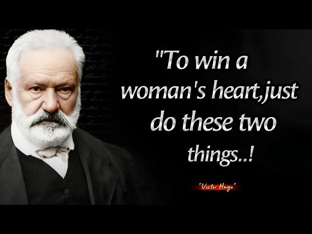 To Win A Woman's Heart, Just Do These two things.. | Victor Hugo Quotes About Happy Life 