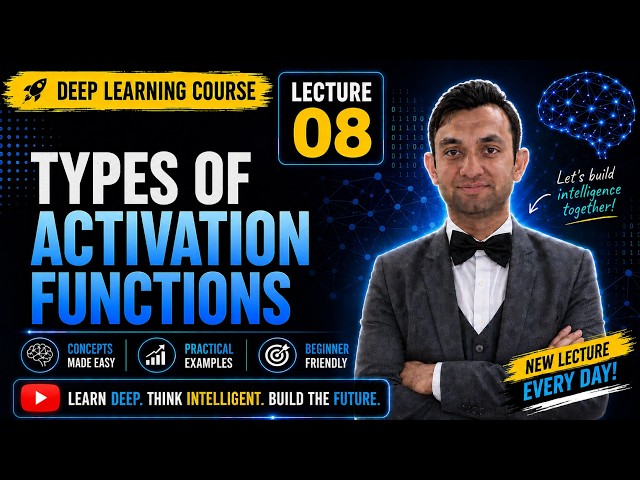 Lecture 08 | Types of Activation Functions | Deep Learning Course