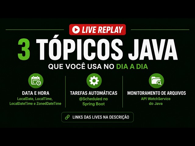 🔴 LIVE REPLAY | Java Data e Hora + @Scheduled no Spring Boot + WatchService Java | Maratona