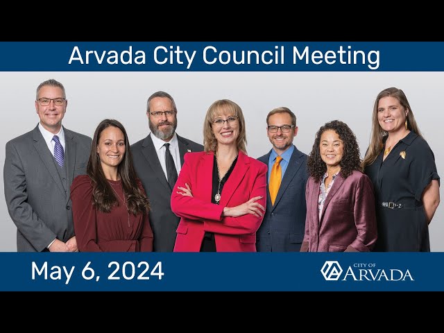 Arvada City Council Meeting - May 6, 2024