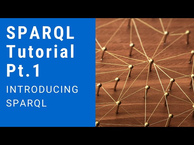 SPARQL Tutorial 1 - Introducing SPARQL