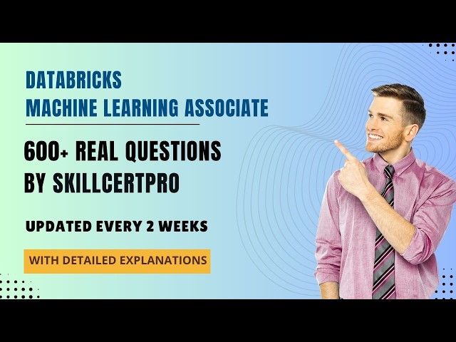 Databricks Machine Learning Associate Exam Prep: 99% Pass Rate with SkillCertPro