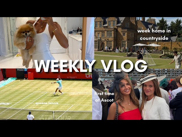 WEEKLY VLOG - ascot races / queens tennis  London / trip home to countryside 